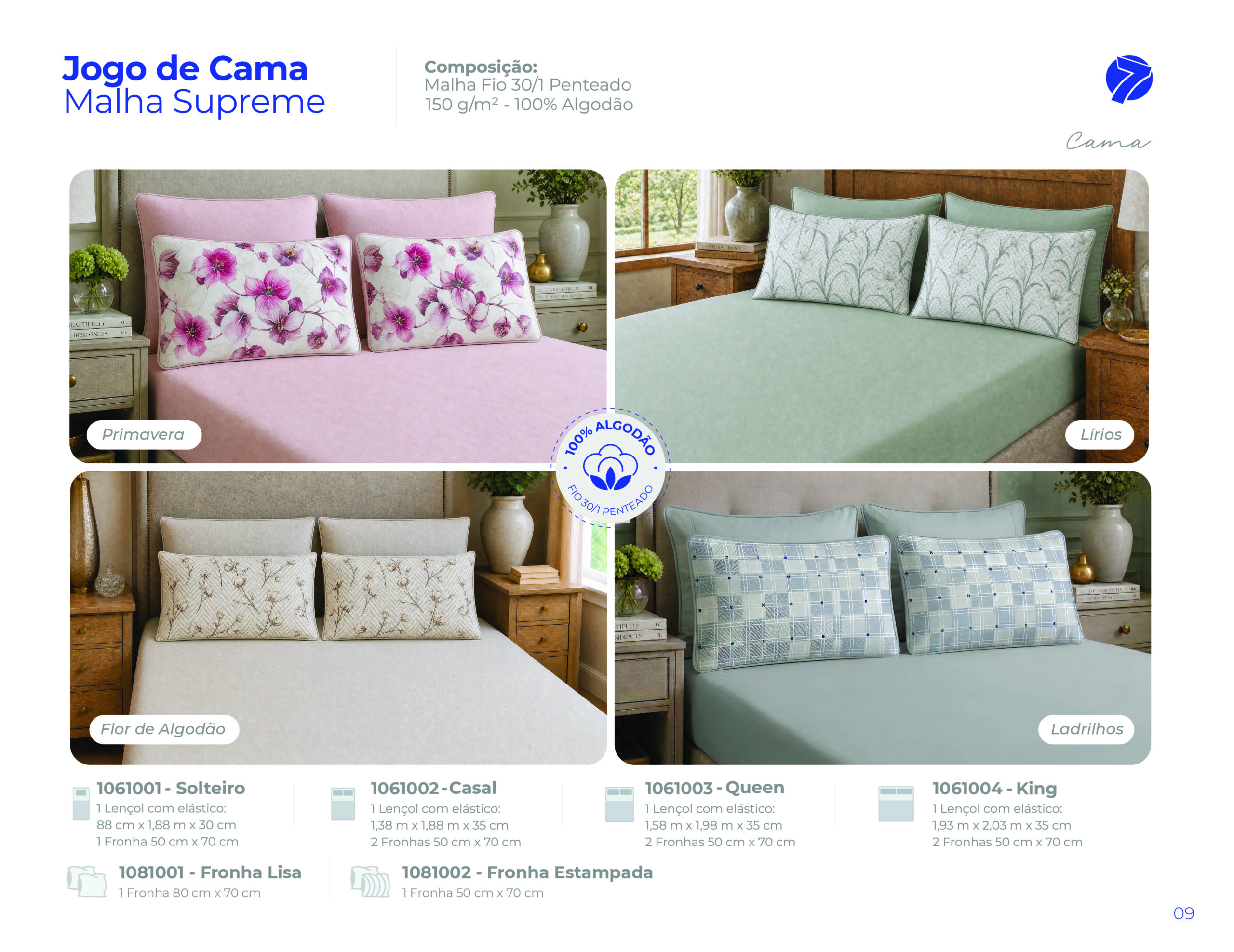 Catálogo Jogo de Cama Malha Supreme em Malha Fio 30/1 Penteado 100% Algodão 150 g/m² da Seven Têxtil. Inclui lençol com elástico e fronhas estampadas nas variantes Primavera, Lírios, Flor de Algodão e Ladrilhos, disponível nos tamanhos Solteiro, Casal, Queen e King.